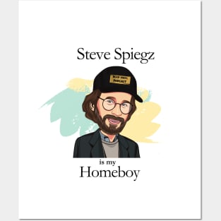 Steve Spiegz Is My Homeboy Posters and Art